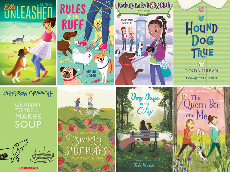 Book covers for Ella Unleashed by Alison Cherry; Rules of the Ruff by Heidi Lang; Top Dog by Daphne Maple; Hound Dog True by Linda Urban; Granny Torrelli Makes Soup by Sharon Creech; Swing Sideways by Nanci Turner Steveson; Dog Days in the City by Jodi Kendall; and The Queen Bee and Me by Gillian McDunn