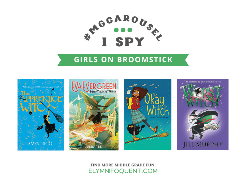 I SPY: Girls on Broomstick | Featuring The Apprentice Witch by James Nicol; Eva Evergreen, Semi-Magical Witch by Julie Abe; The Okay Witch by Emma Steinkellner; and The Worst Witch by Jill Murphy