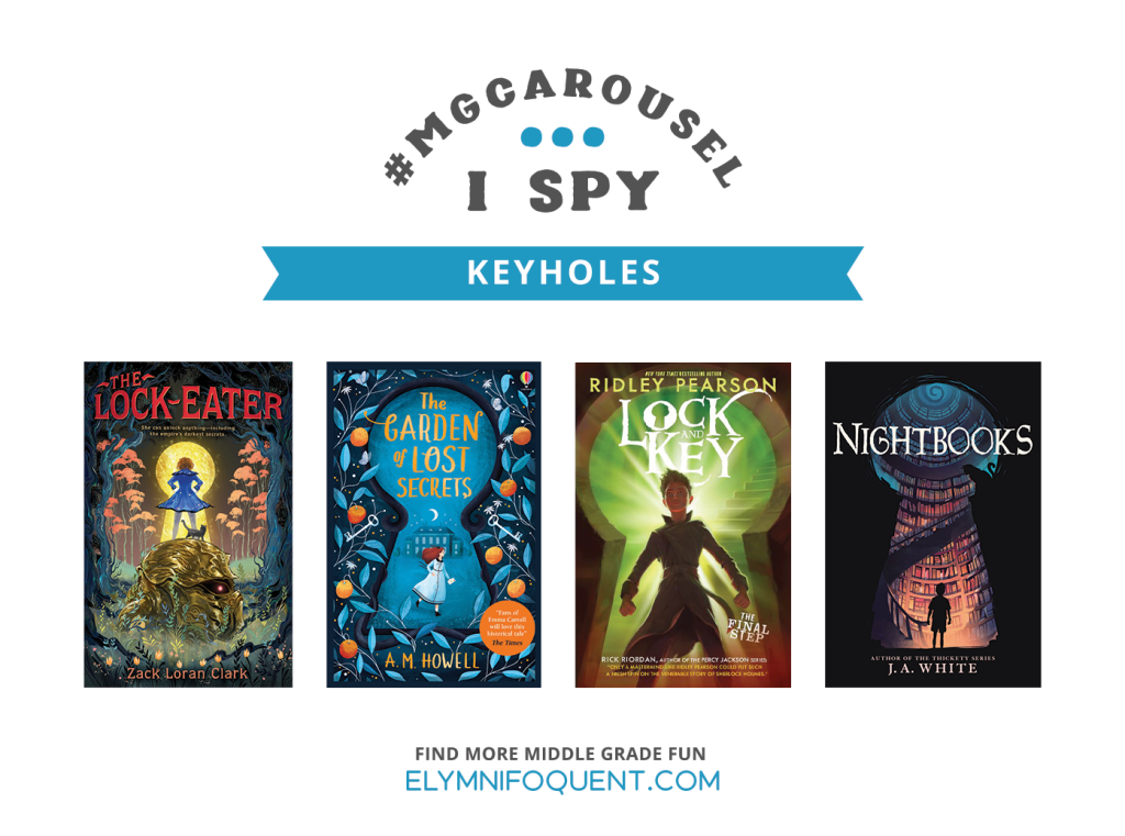 I SPY: Keyholes featuring the book covers of THE LOCK-EATER by Zack Loran Clark; THE GARDEN OF LOST SECRETS by A. M. Howell; LOCK AND KEY: THE FINAL STEP by Ridley Pearson; and NIGHTBOOKS by J. A. White