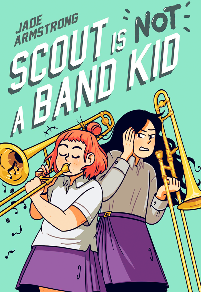 Scout is Not a Band Kid by Jade Armstrong