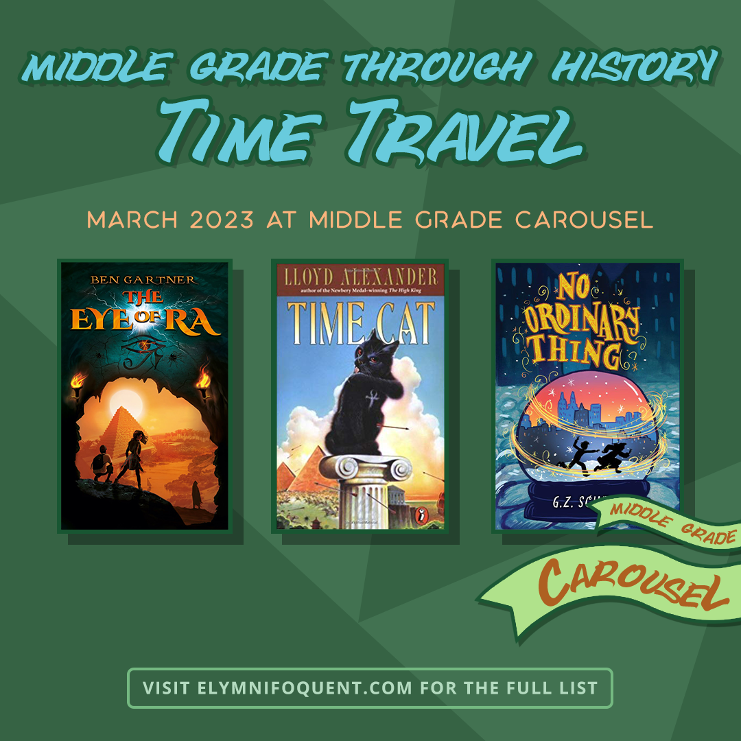 Middle Grade Through History: Time Travel March 2023 at Middle Grade Carousel. Visit Elymnifoquent.com for the full list.