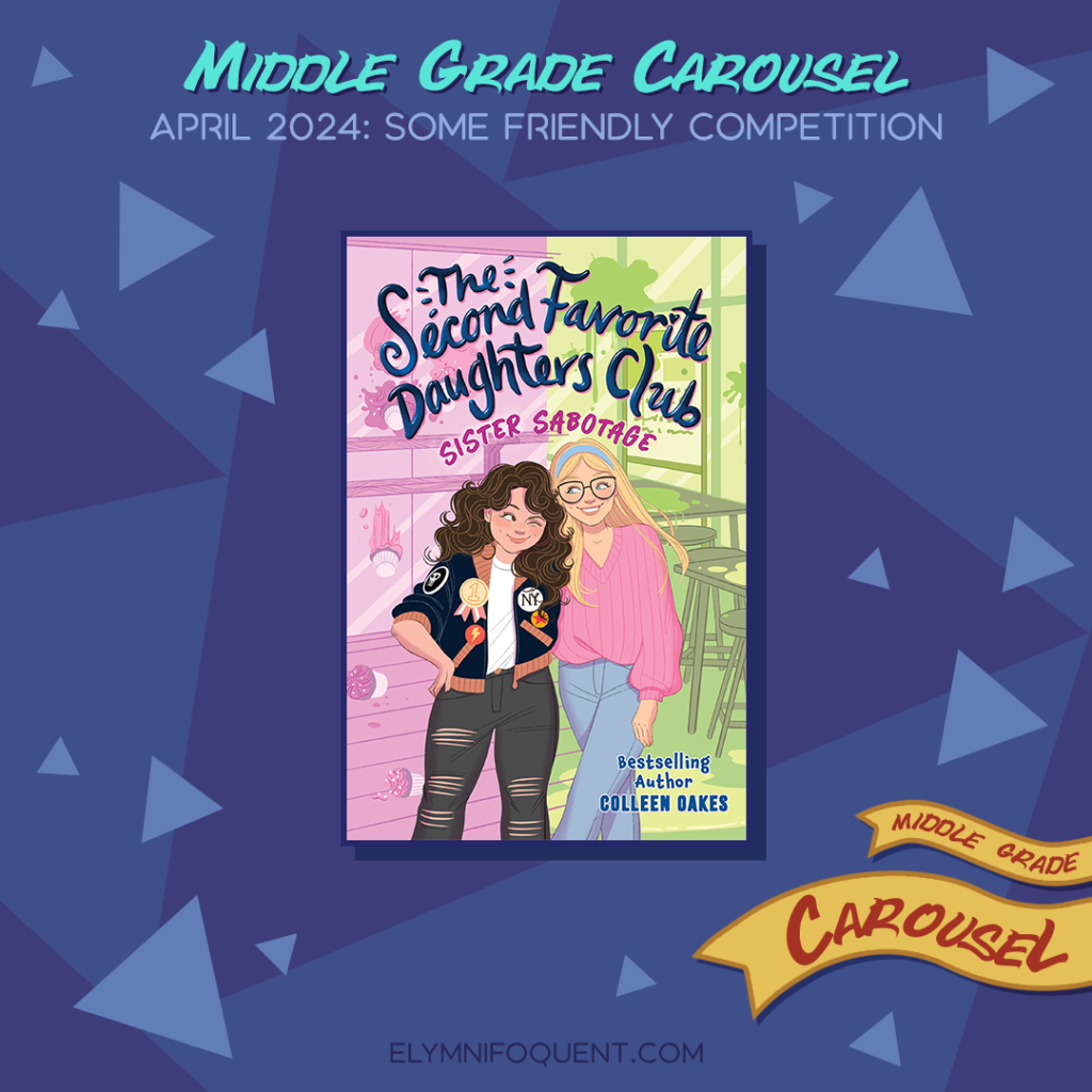 Book spotlight for Middle Grade Carousel April 2024: Some Friendly Competition features the book SISTER SABOTAGE by Colleen Oakes.